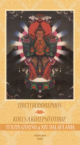 Tibeti buddhizmus / Kulcs a középső úthoz